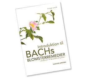 Bach Blomsterremedier - Guide af Susanne Løfgren