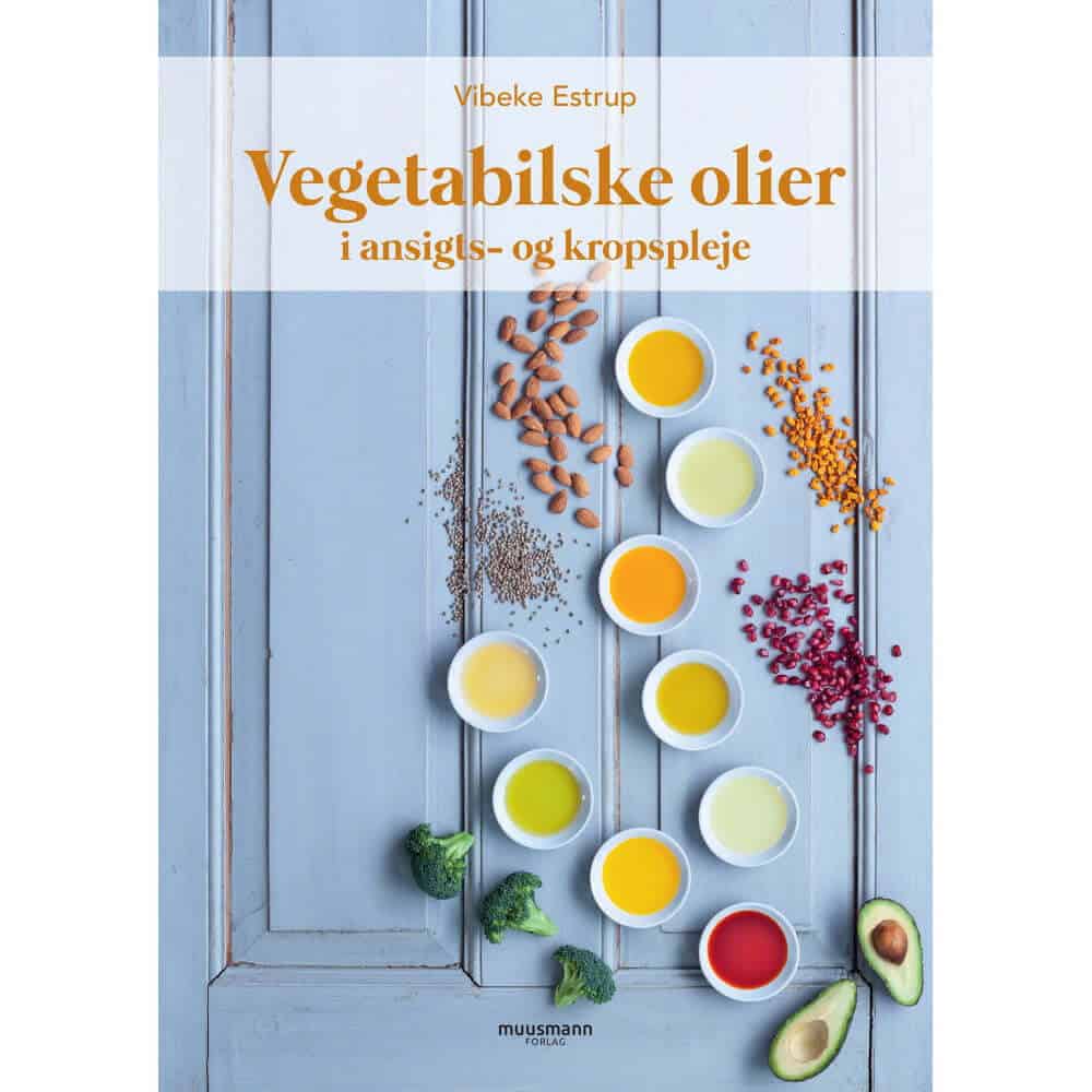 Vegetabilske Olier I Ansigt  Og Kropspleje   Bog